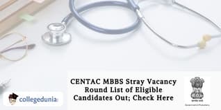 CENTAC MBBS Stray Vacancy Round List of Eligible Candidates Out; Check Here